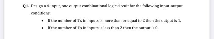 Solved Q1. Design a 4-input, one output combinational logic | Chegg.com