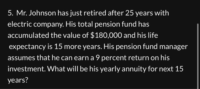 Solved 5. Mr. Johnson has just retired after 25 years with | Chegg.com