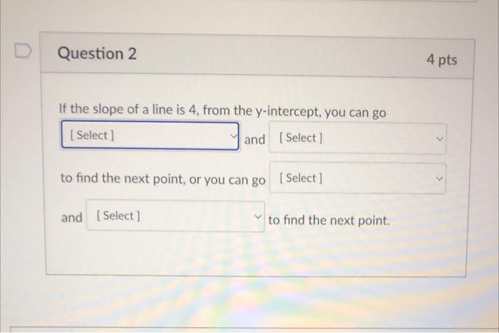Solved Question 2 4 pts If the slope of a line is 4, from | Chegg.com
