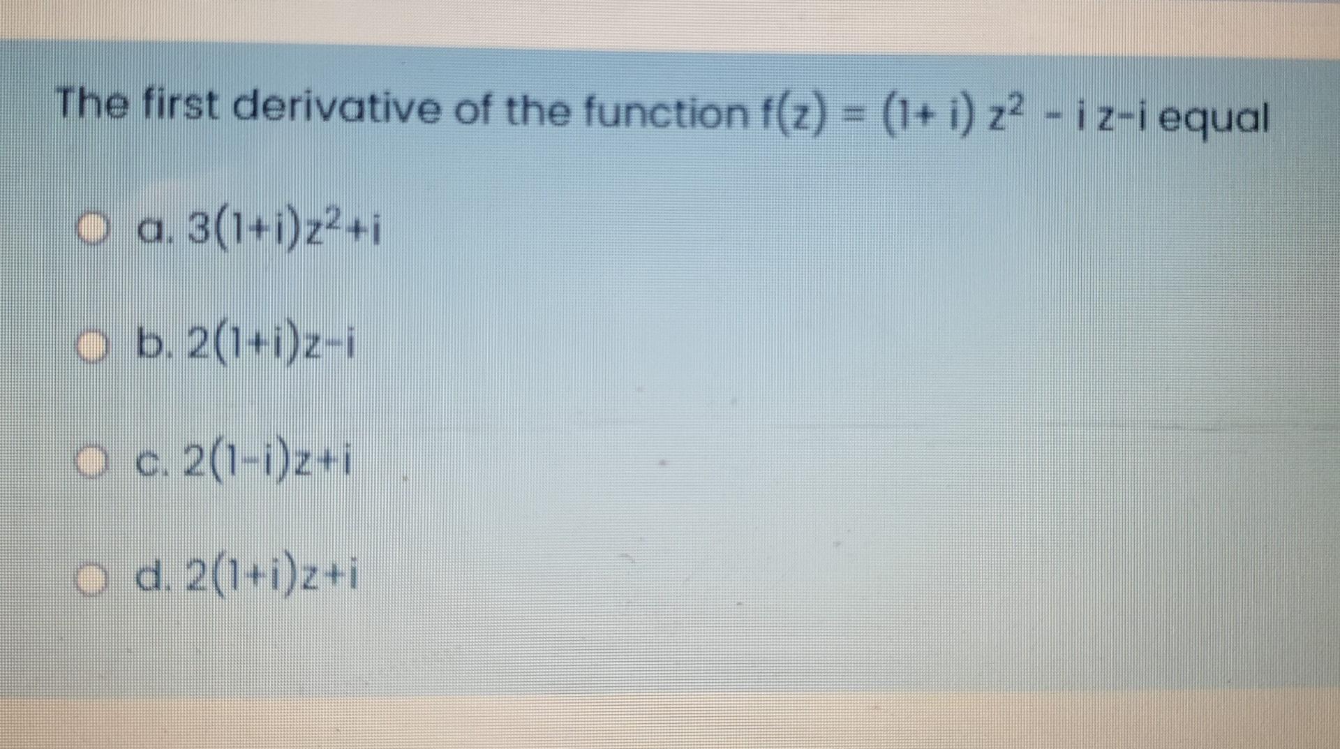 Solved The First Derivative Of The Function F Z 1 I Z2