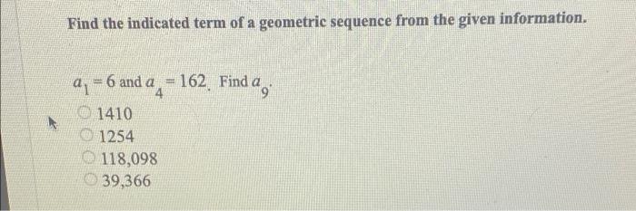 Solved Find the indicated term of a geometric sequence from | Chegg.com