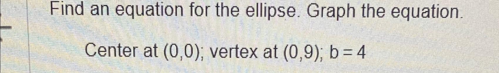 Solved Find An Equation For The Ellipse. Graph The Equation. | Chegg.com