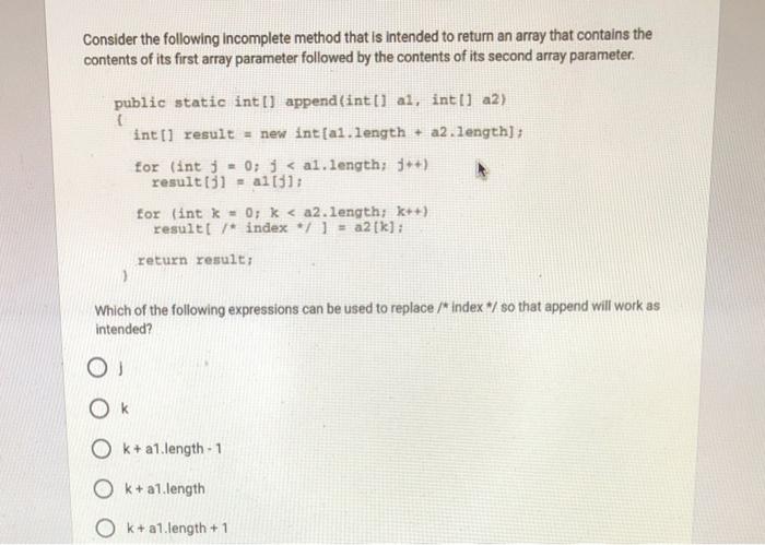 Solved Consider the following incomplete method that is | Chegg.com