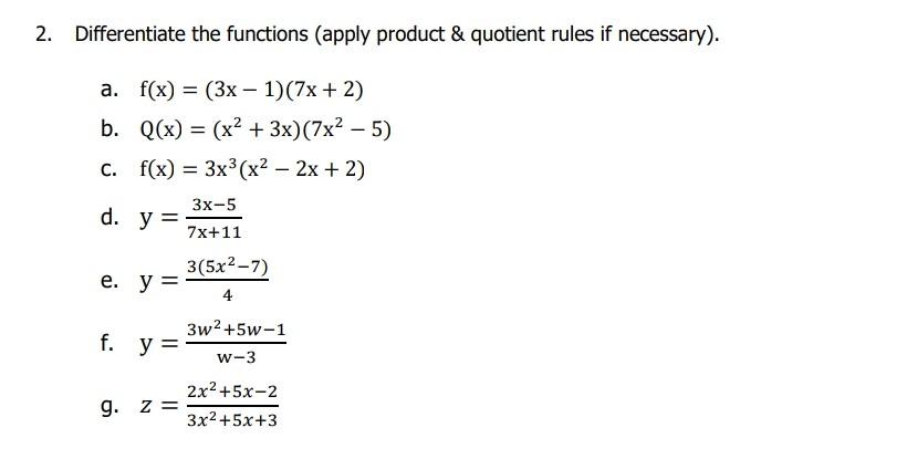 2. Differentiate the functions (apply product \& quotient rules if necessary). a. \( \mathrm{f}(\mathrm{x})=(3 \mathrm{x}-1)(