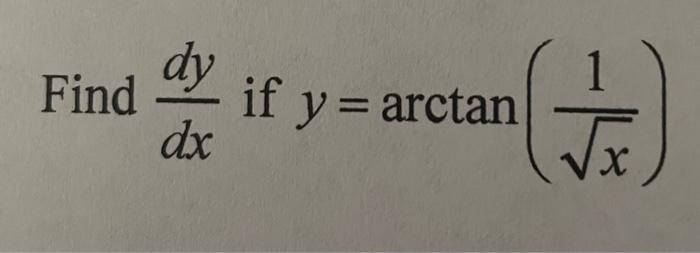 Solved dy Find if y = arctan dx = Jx Find dy dx if y = | Chegg.com