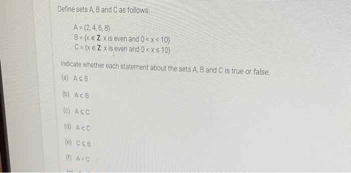 Solved Define Sets A, B And C As Follows: A={2,4,6,8}B={x∈Z | Chegg.com