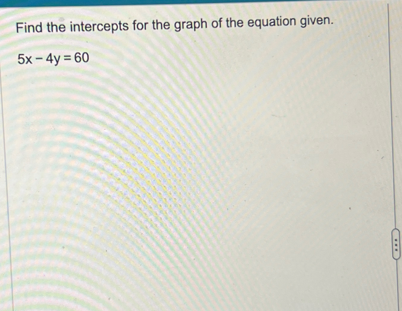 Solved Find the intercepts for the graph of the equation | Chegg.com