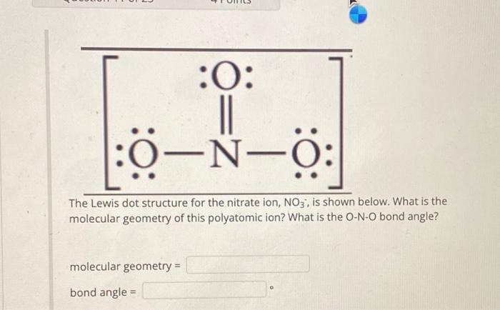 Solved The Lewis Dot Structure For The Nitrate Ion No3∘ Is