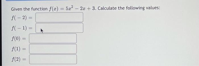 Solved Given the function f(x) = 5x2 – 2x + 3. Calculate the | Chegg.com