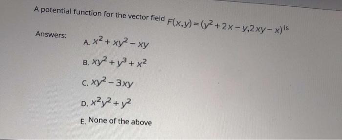 Solved A potential function for the vector field F(x,y)= (y2 | Chegg.com