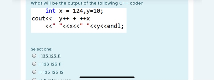 Solved What will be the output of the following C++ code? | Chegg.com