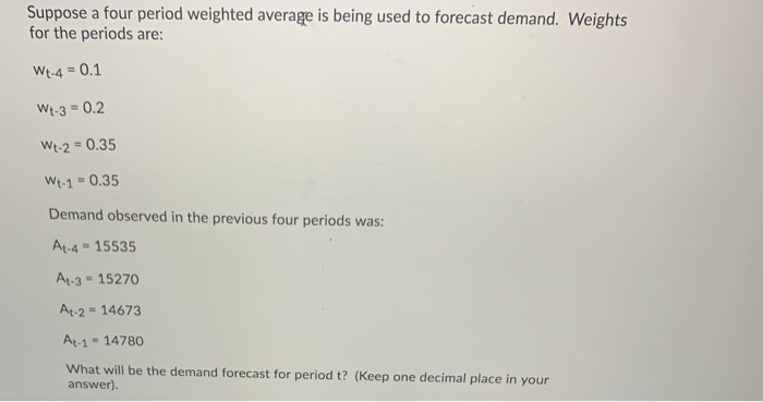 Solved Suppose a four period weighted average is being used | Chegg.com