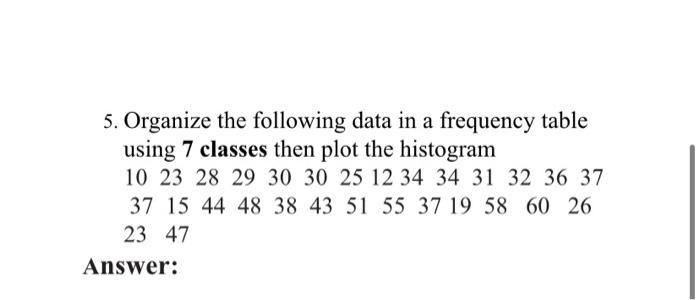 Solved 5. Organize the following data in a frequency table | Chegg.com