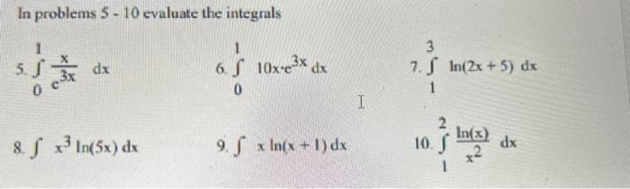Solved In problems 5−10 evaluate the integrals 5. ∫01e3xxdx | Chegg.com