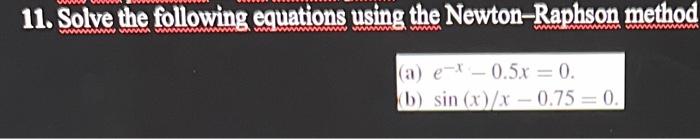 Solved 11. Solve the following equations using the | Chegg.com