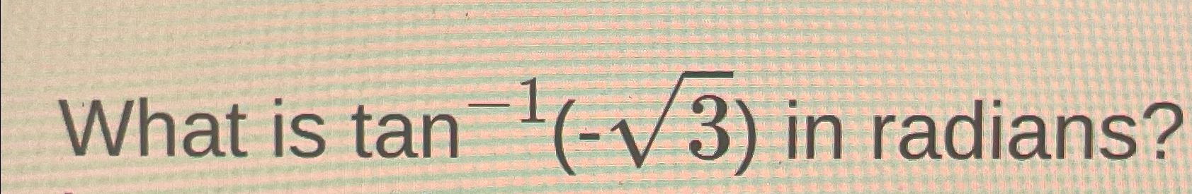 solved-what-is-tan-1-32-in-radians-chegg