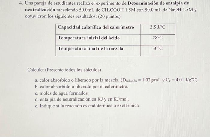 4. Una pareja de estudiantes realizó el experimento de Determinación de entalpía de neutralización mezclando \( 50.0 \mathrm{