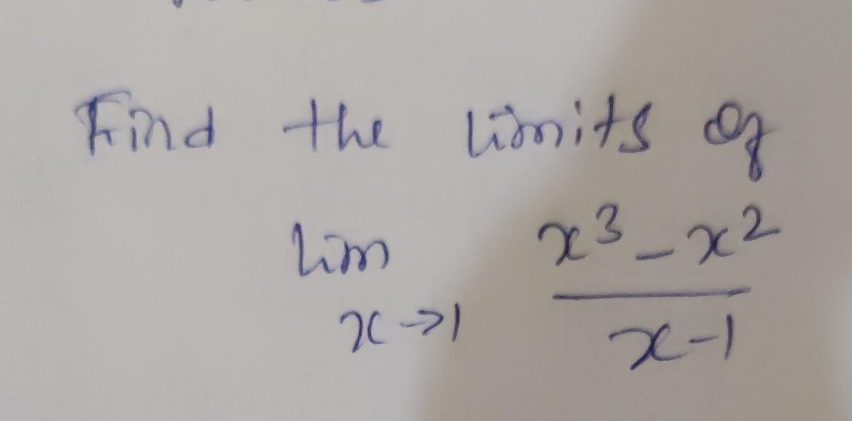 Solved Find The Limits Of Limx→1x−1x3−x2