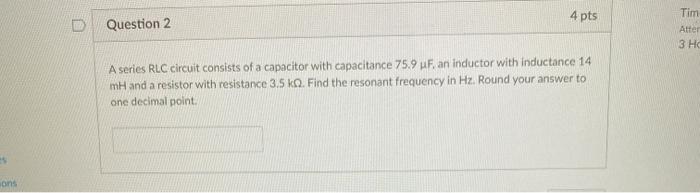 Solved 4 pts D Question 2 Tim Atter 3 HC A series RLC | Chegg.com