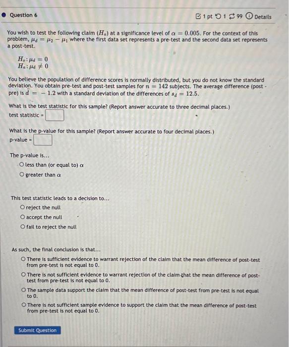 Solved Question 6 E1 pt 199 Details You wish to test the | Chegg.com