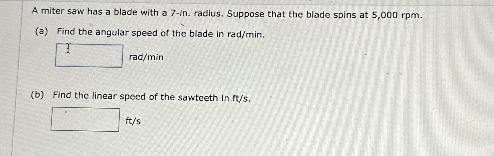 Solved A miter saw has a blade with a 7in. ﻿radius. Suppose