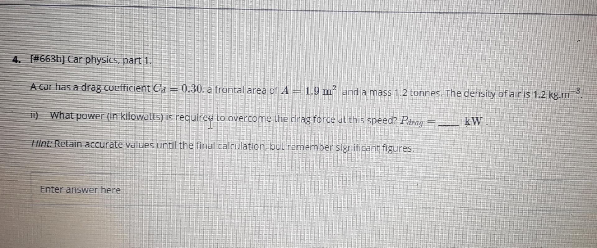 Solved 4. [663b] Car physics, part 1. A car has a drag
