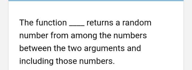 Solved The function returns a random number from among the | Chegg.com