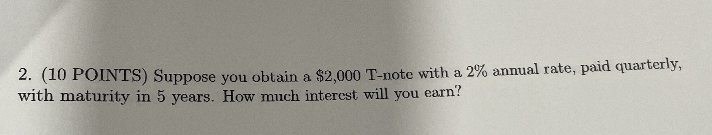 Solved Steps for ﻿Suppose you obtain a $2,000T-note with a | Chegg.com