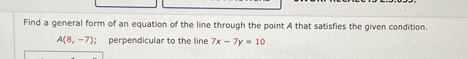 Solved Find a general form of an equation of the line | Chegg.com