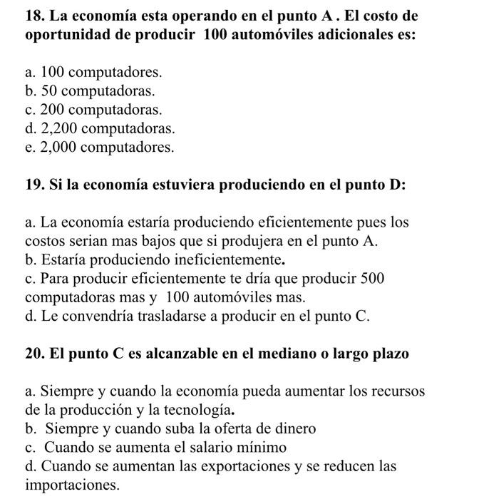 18. La economía esta operando en el punto \( A \). El costo de oportunidad de producir 100 automóviles adicionales es: a. 100