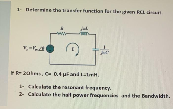 Solved 1- Determine the transfer function for the given RCL | Chegg.com