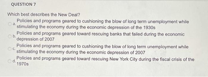 Solved QUESTION 7 A Which Best Describes The New Deal Chegg