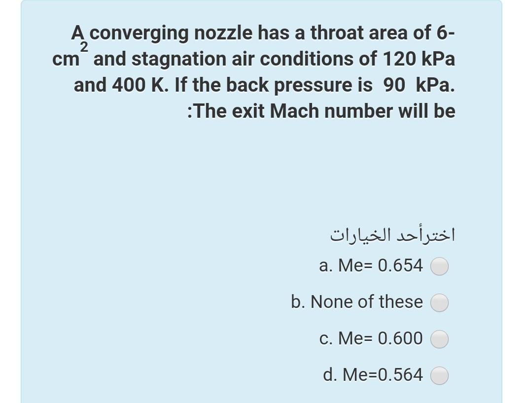 A Converging Nozzle Has A Throat Area Of 6 Cm And Chegg Com