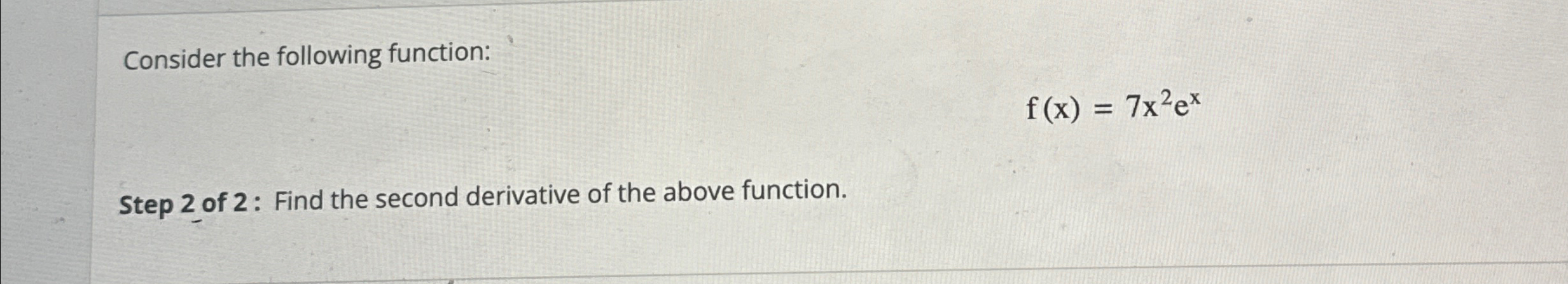 Solved Consider the following function:f(x)=7x2exStep 2 ﻿of | Chegg.com