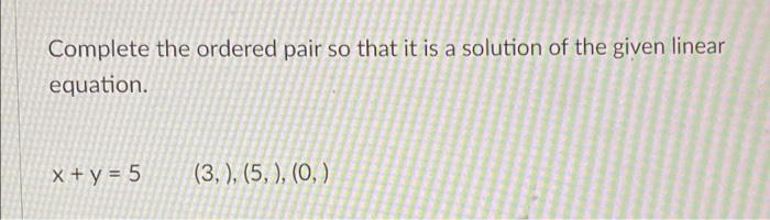 Solved Complete the ordered pair so that it is a solution of | Chegg.com