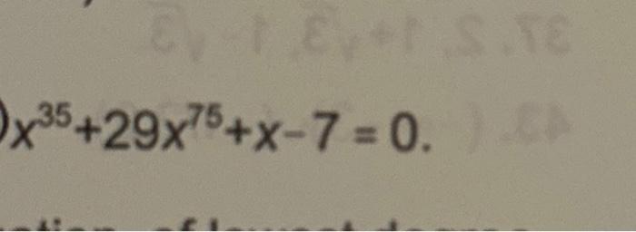 Solved x35+29x75+x−7=0 | Chegg.com
