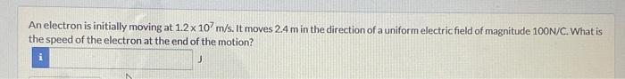 Solved An electron is initially moving at 1.2×107 m/s. It | Chegg.com