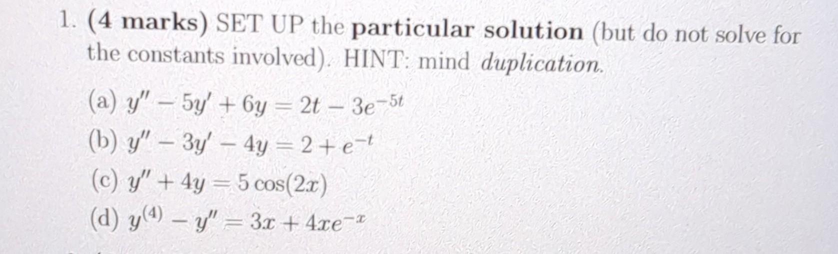 Solved 1. (4 marks) SET UP the particular solution (but do | Chegg.com