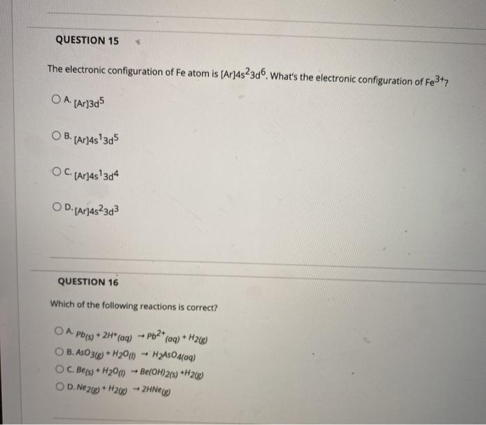 Solved QUESTION 15 The electronic configuration of Fe atom | Chegg.com