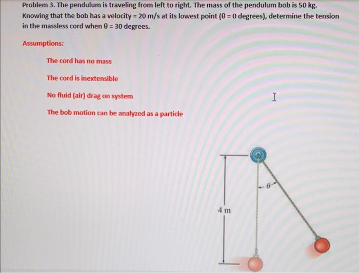 Solved Problem 3. The pendulum is traveling from left to | Chegg.com
