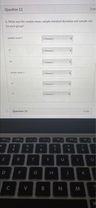 Solved Question 12 3 pts b. What was the sample mean, sample | Chegg.com