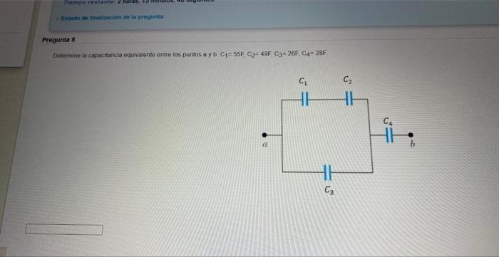 Dehomine la cabacitancia equavalente entre los puntos a y b. \( \mathrm{C}_{1}=55 \mathrm{~F}, \mathrm{C}_{2}=49 \mathrm{~F}_