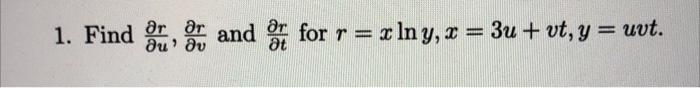 1. Find \( \frac{\partial r}{\partial u}, \frac{\partial r}{\partial v} \) and \( \frac{\partial r}{\partial t} \) for \( r=x