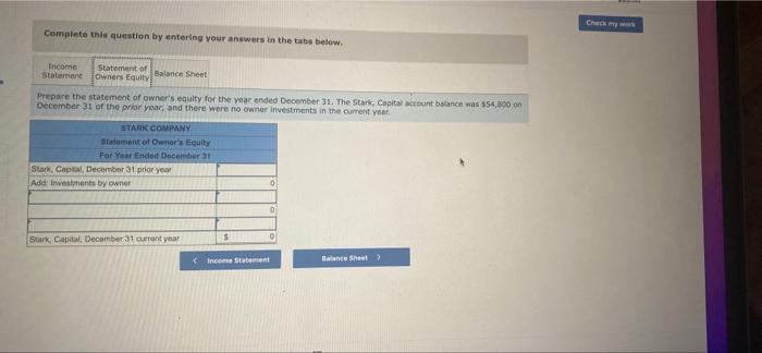 Complete this question by entering your answers in the tabs below.
Income
Statement of
Statement Owners Equity
Balance Sheet
