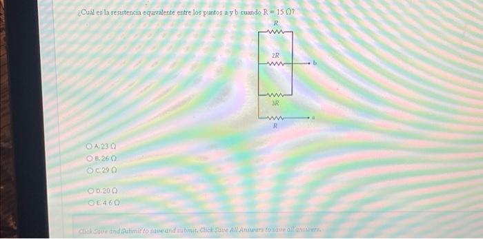 ¿Cual er h resutencia equivalente entre los puntos a y \( \mathrm{b} \) cuando \( \mathrm{R}=15 \mathrm{n} \) ? A. \( 23 \mat