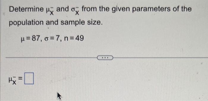 Solved Determine μX−and σX−from the given parameters of the | Chegg.com