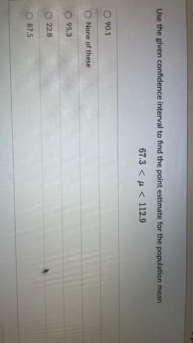 Solved Use the given confidence interval to find the | Chegg.com
