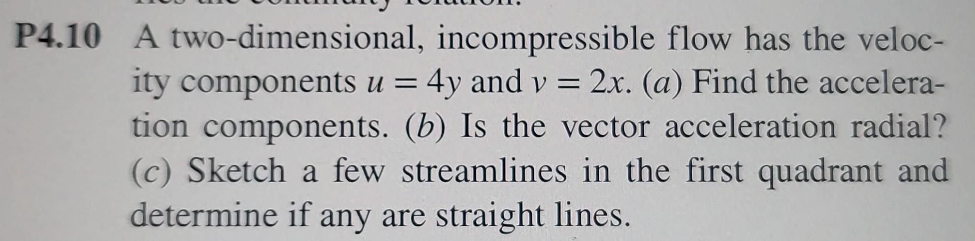 Solved 4.10 A two-dimensional, incompressible flow has the | Chegg.com