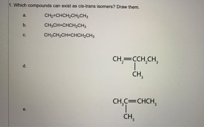 Solved 1. Which Compounds Can Exist As Cis-trans Isomers? | Chegg.com