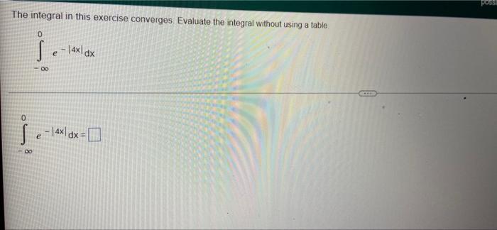 35
The integral in this exercise converges. Evaluate the integral without using a table.
j.
- (4x) dx
DO
0
eD
- |4x|dx =
00
